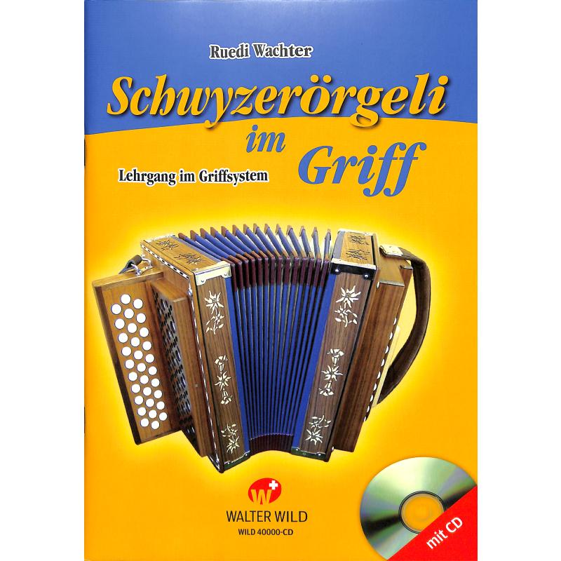 Titelbild für WILD 40000-CD - SCHWYZEROERGELI IM GRIFF