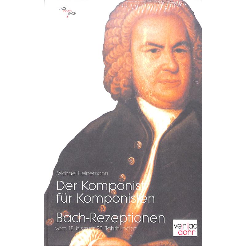 Titelbild für 978-3-936655-71-1 - Der Komponist für Komponisten - Bach Rezeptionen
