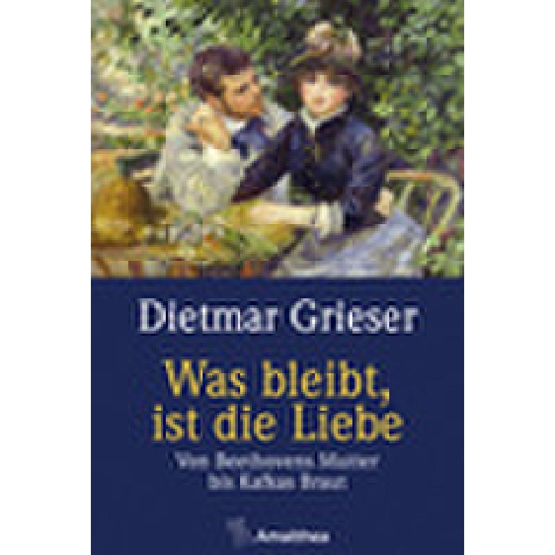 Titelbild für 978-3-99050-136-8 - Was bleibt ist die Liebe | Von Beethovens Mutter bis Kafkas Braut