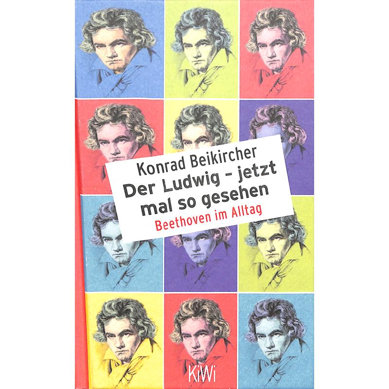 Titelbild für 978-3-462-05273-2 - Der Ludwig - jetzt mal so gesehen | Beethoven im Alltag