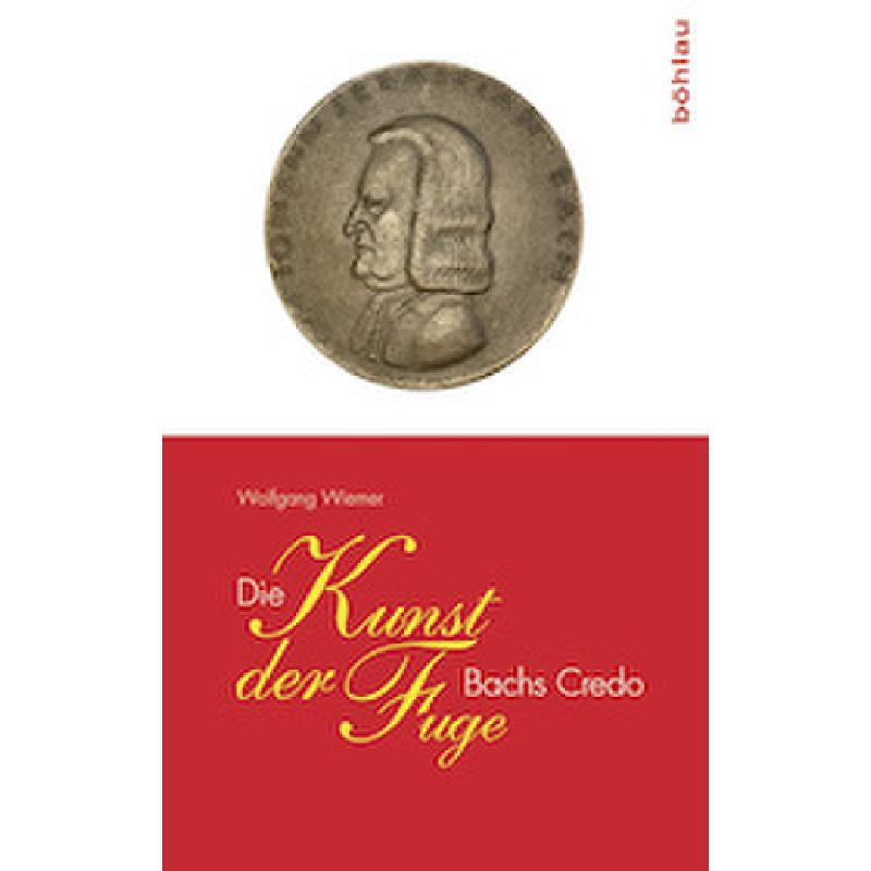 Titelbild für 978-3-412-50911-8 - Die Kunst der Fuge - Bachs Credo