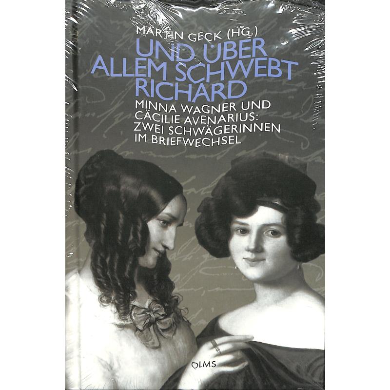 Titelbild für 978-3-487-08627-9 - Und über allem schwebt Richard | Minna Wagner und Cäcilie Avenarius - zwei Schwägerinnen im Briefwechsel