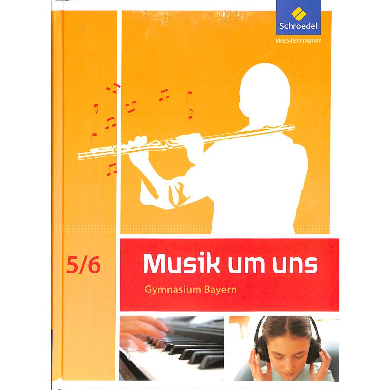 Titelbild für 978-3-507-03055-8 - Musik um uns 5/6 - Ausgabe Gymnasium Bayern 2017