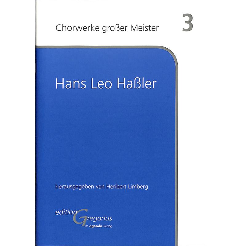 Titelbild für 978-3-89688-461-9 - Hans Leo Hassler | Chorwerke grosser Meister 3