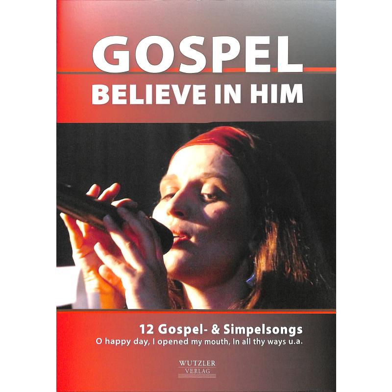 Titelbild für WUTZLER 107-034 - Gospel - Believe in Him