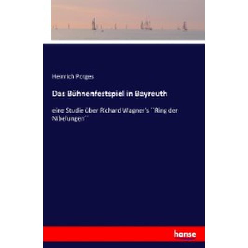 Titelbild für 978-3-7411-4074-7 - Das Bühnenfestspiel in Bayreuth