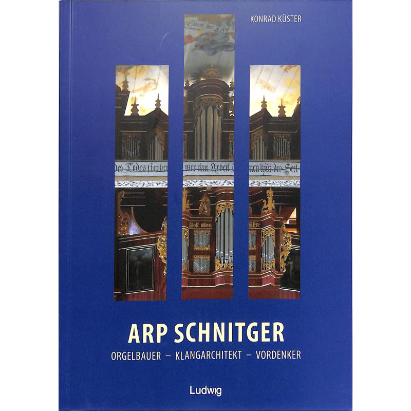 Titelbild für 978-3-86935-358-6 - Arp Schnitger | Orgelbauer Klangarchitekt Vordenker