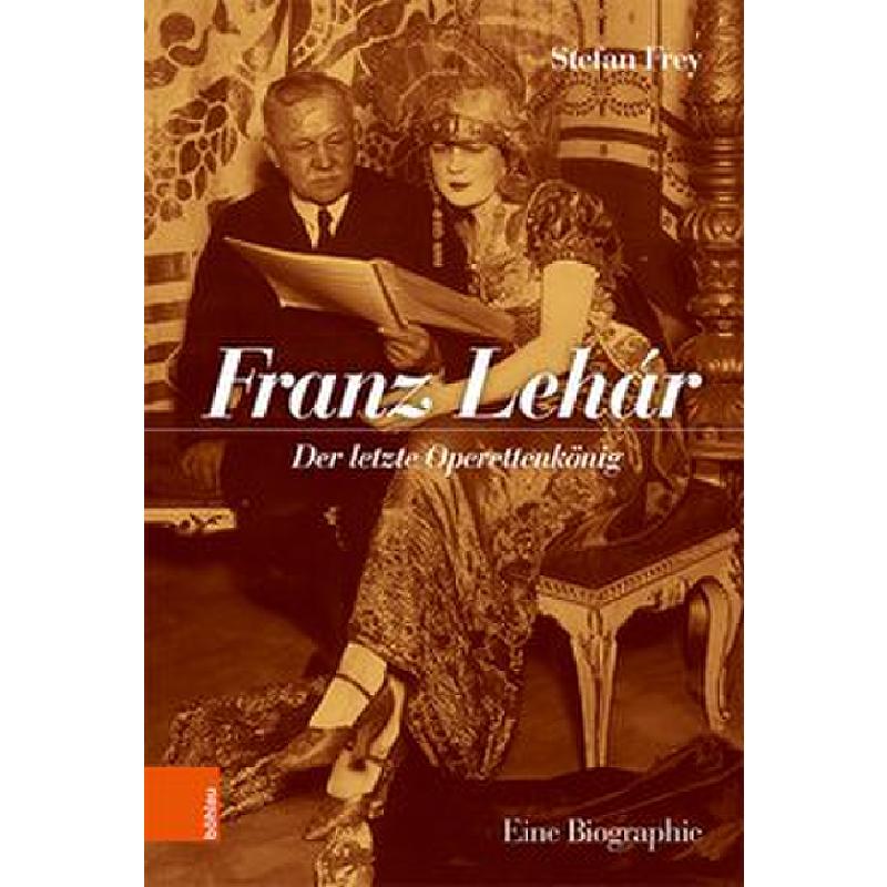 Titelbild für 978-3-205-21005-4 - Franz Lehar | Der letzte Operettekönig