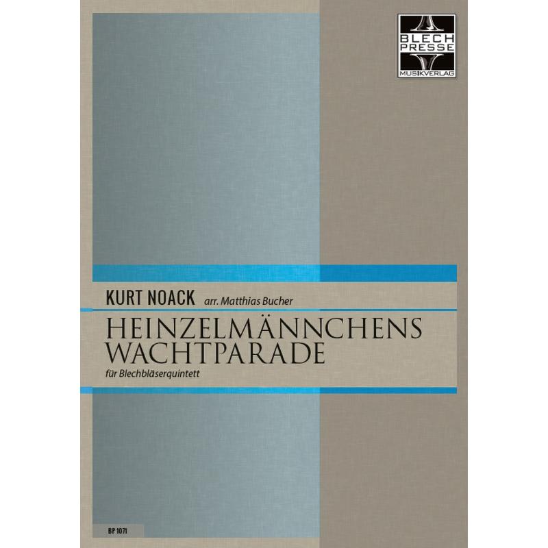 Titelbild für BLECHPRESSE 1071 - Heinzelmännchens Wachtparade op 5