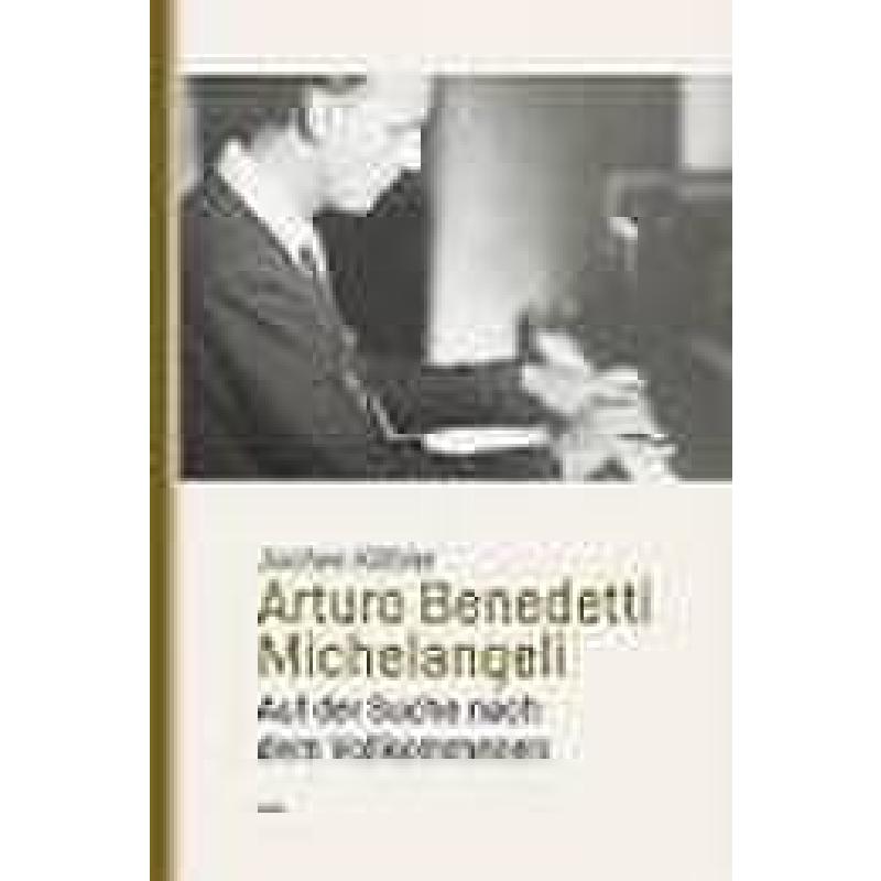 Titelbild für 978-3-95593-045-5 - Arturo Benedetti Michelangeli | Auf der Suche nach dem Vollkommenen