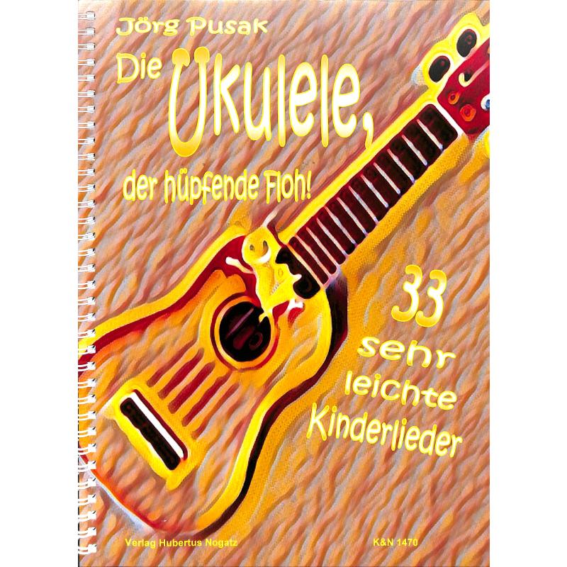 Titelbild für KN 1470 - Die Ukulele der hüpfende Floh | 33 sehr leichte Kinderlieder