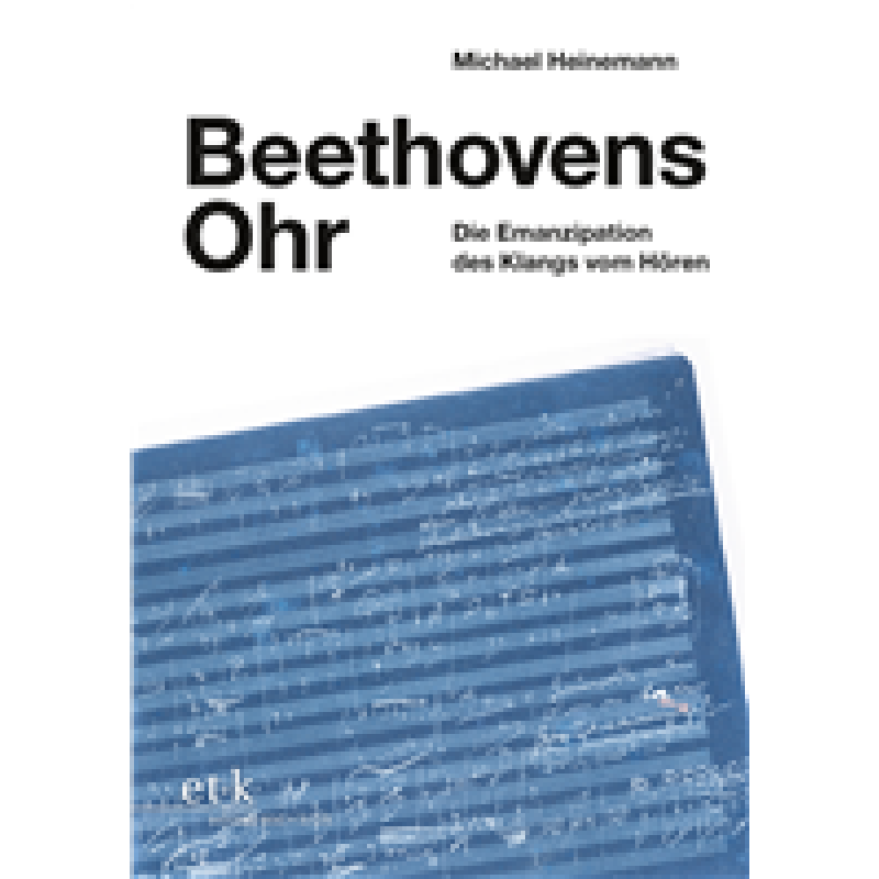 Titelbild für 978-3-96707-452-9 - Beethovens Ohr - Die Emanzipation des Klangs vom Hören