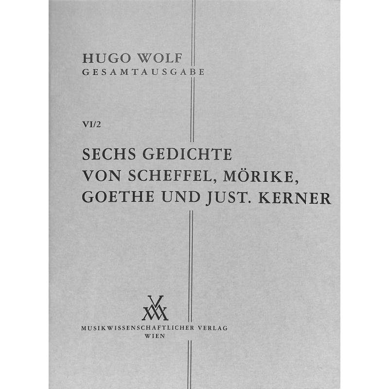 Titelbild für MWV -W6-2 - 6 Gedichte von Scheffler Mörike Goethe und Justinus Kerner