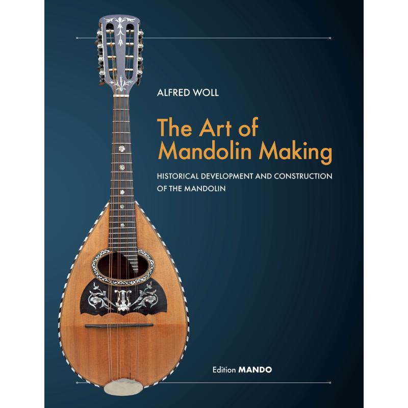 Titelbild für 978-3-9822264-1-5 - The art of mandolin making | Die Kunst des Mandolinenbaus | Entwicklungsgeschichte und Bau der Mandoline