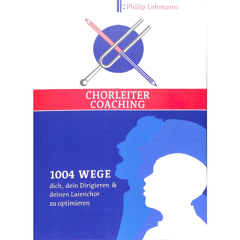 Titelbild für 978-3-347-32419-0 - Chorleiter Coaching | 1004 Wege dich dein Dirigieren und deinen Laienchor zu optimieren