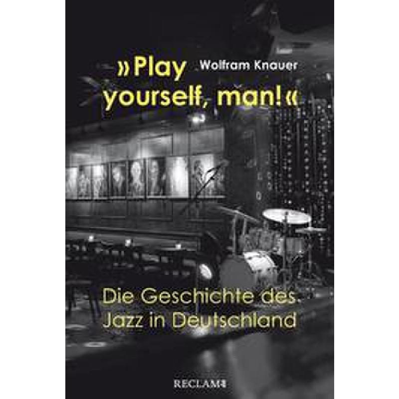 Titelbild für 978-3-15-011370-7 - Play yourself man | Die Geschichte des Jazz in Deutschland