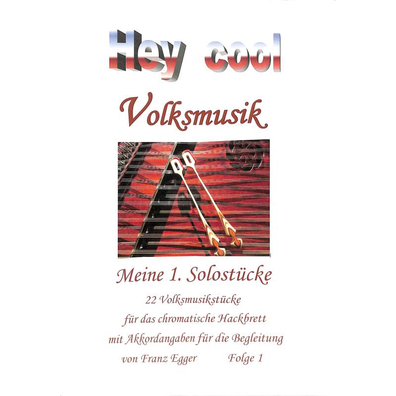Titelbild für EDELMANN -FE05 - Hey Cool Volksmusik 1 | Meine 1 Solostücke