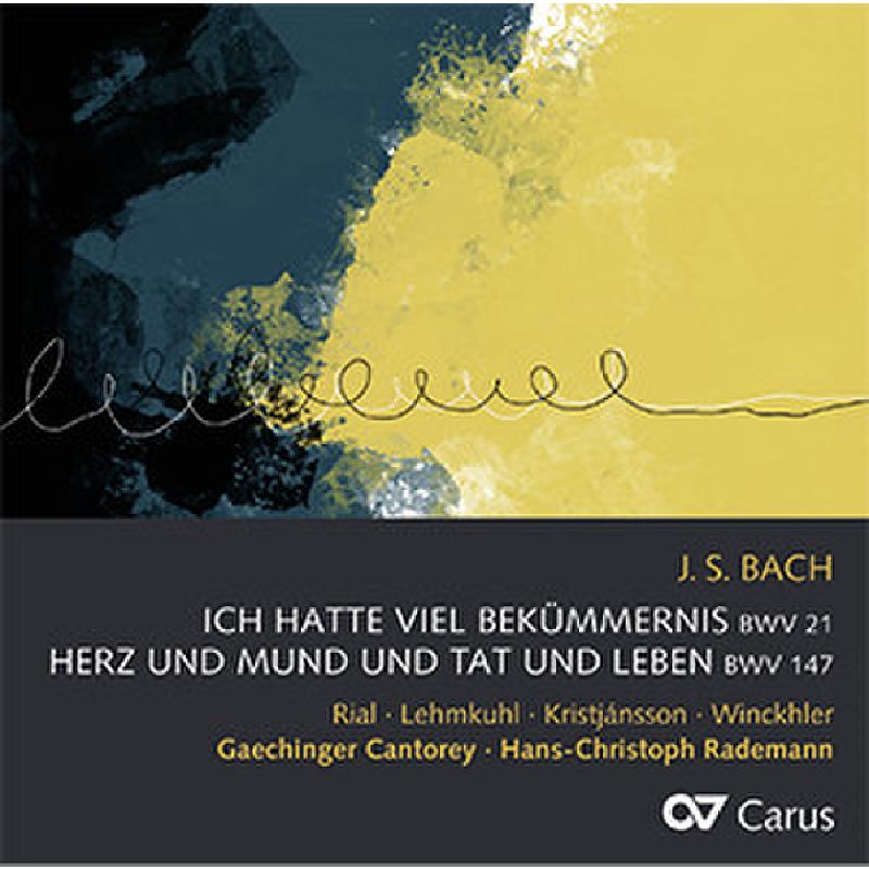 Titelbild für CARUS 83522 - Ich hatte viel Bekümmernis BWV 21 + Herz und Mund und Tat und Leben BWV 147