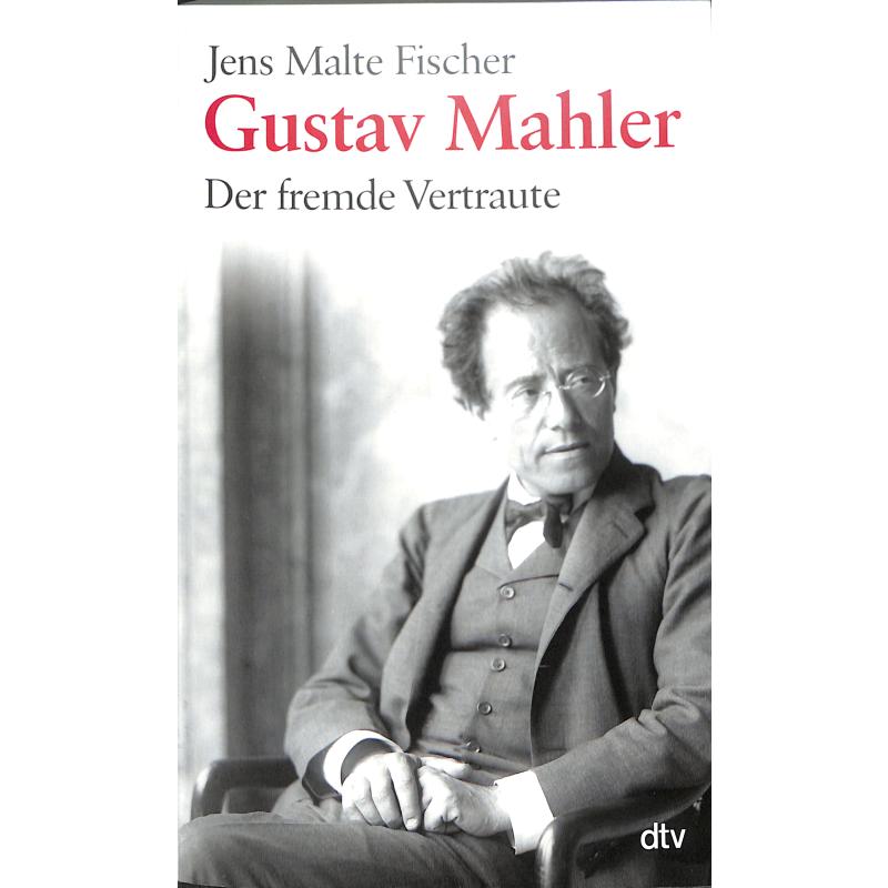 Titelbild für 978-3-423-34742-6 - Gustav Mahler - der fremde Vertraute