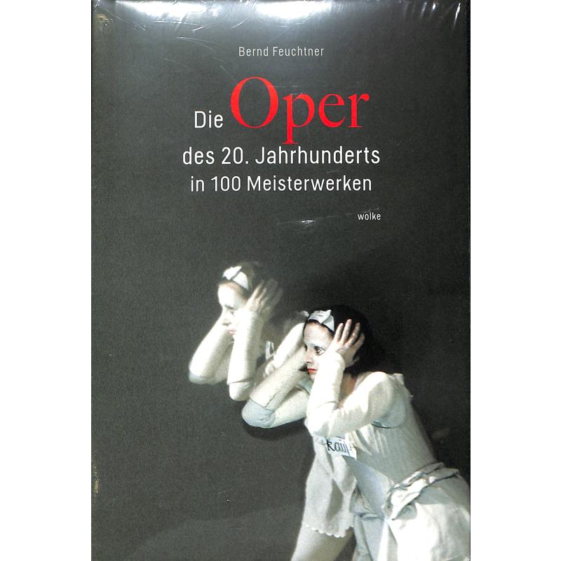 Titelbild für 978-3-95593-250-3 - Die Oper des 20 Jahrhunderts in 100 Meisterwerken