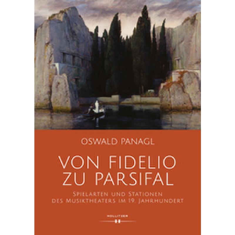 Titelbild für 978-3-99094-020-4 - Von Fidelio zu Parsifal | Spielarten und Stationen des Musiktheaters im 19. Jahrhundert