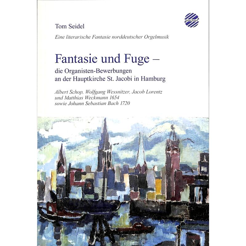 Titelbild für 978-3-9814187-8-1 - Fantasie und Fuge - die Organisten Bewerbungen an der Hauptkirche St Jacobi in Hamburg