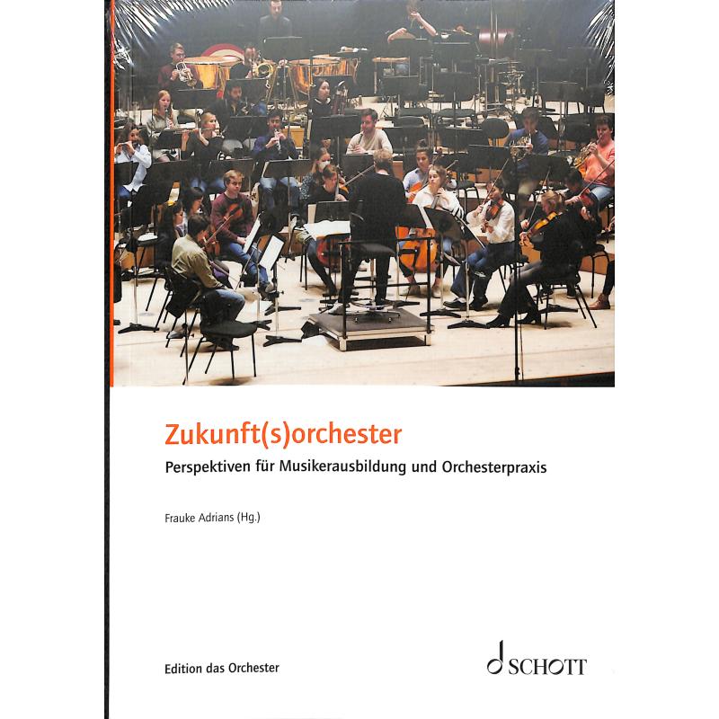 Titelbild für ORCH 5007 - Zukunftsorchester | Perspektiven für Musikerausbildung und Orchesterpraxis