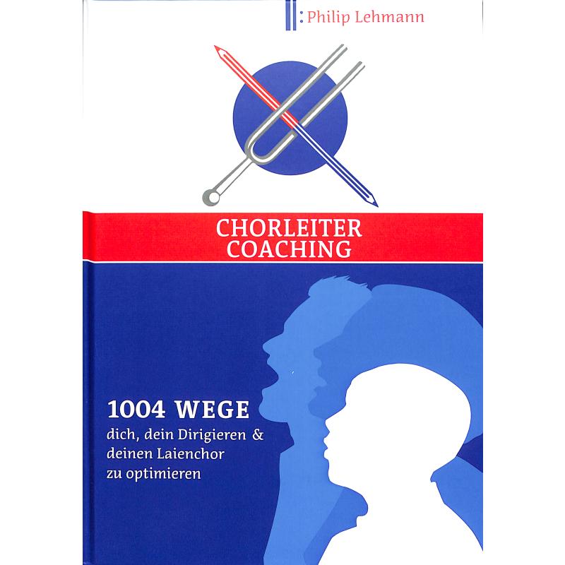 Titelbild für 978-3-347-32420-6 - Chorleiter Coaching | 1004 Wege dich dein Dirigieren und deinen Laienchor zu optimieren