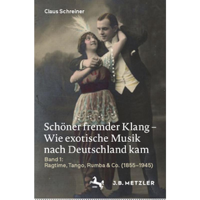 Titelbild für 978-3-476-05694-8 - Schöner fremder Klang - Wie exotische Musik nach Deutschland kam 1