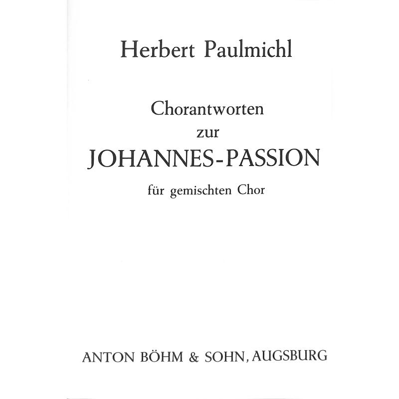 Titelbild für BOEHM 11983 - Johannes Passion - Chorantworten