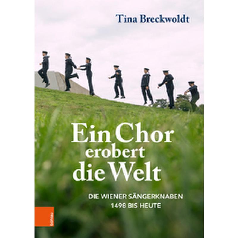Titelbild für 978-3-205-21722-0 - Ein Chor erobert die Welt | Die Wiener Sängerknaben 1498 bis heute