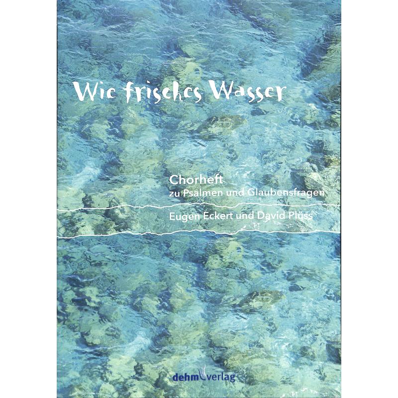 Titelbild für DEHM 108 - Wie frisches Wasser | Chorfheft zu Psalmen und Glaubensfragen