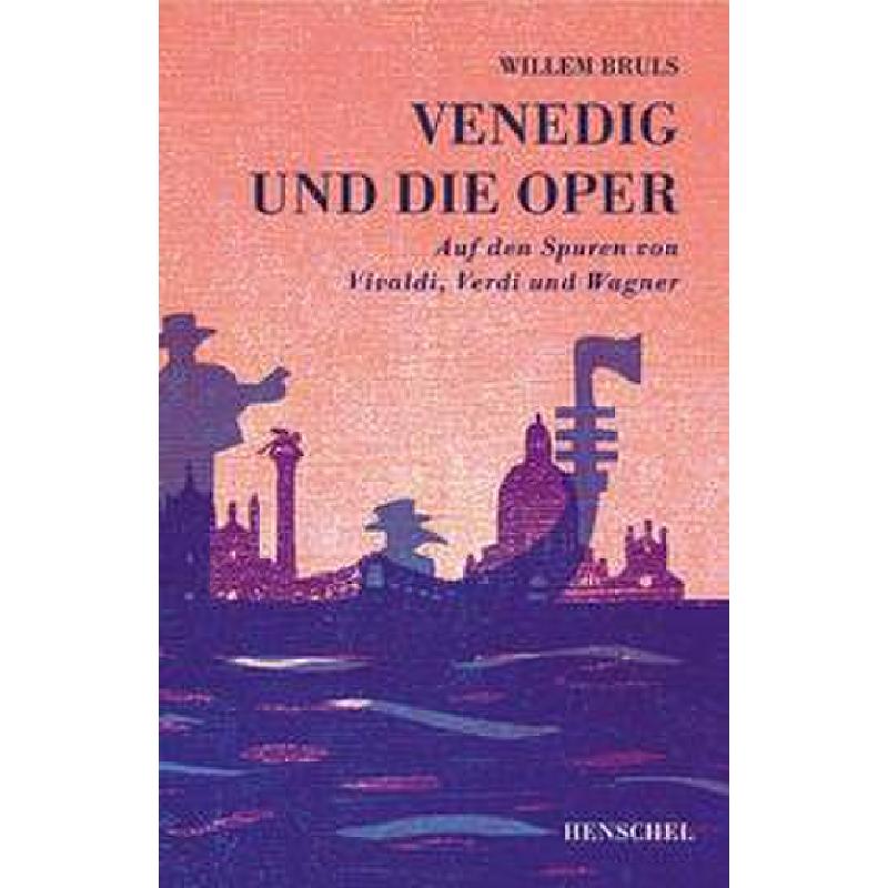 Titelbild für 978-3-89487-818-4 - Venedig und die Oper | Auf den Spuren von Vivaldi Verdi und Wagner
