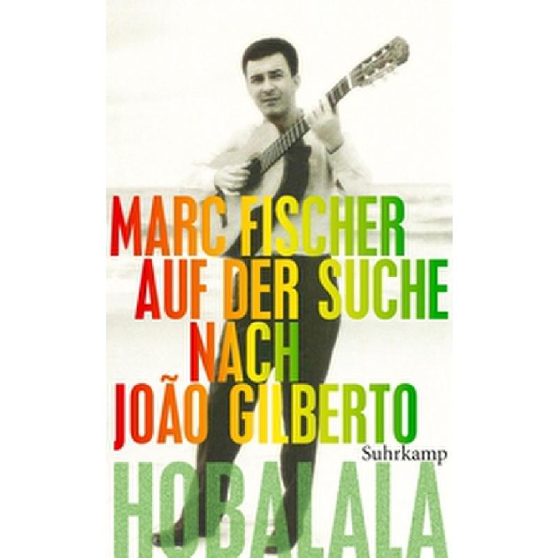 Titelbild für 978-3-518-46375-8 - Hobalala - Auf der Suche nach Joao Gilberto