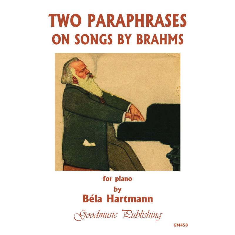 Titelbild für GOODMUSIC -GM458 - 2 Paraphrases on songs by Brahms