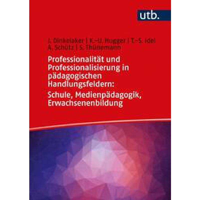 Titelbild für 978-3-8252-5461-2 - Professionalität und Professionalisierung in pädagogischen Handlungsfeldern | Schule Medienpägagogik Erwachsenenbildung