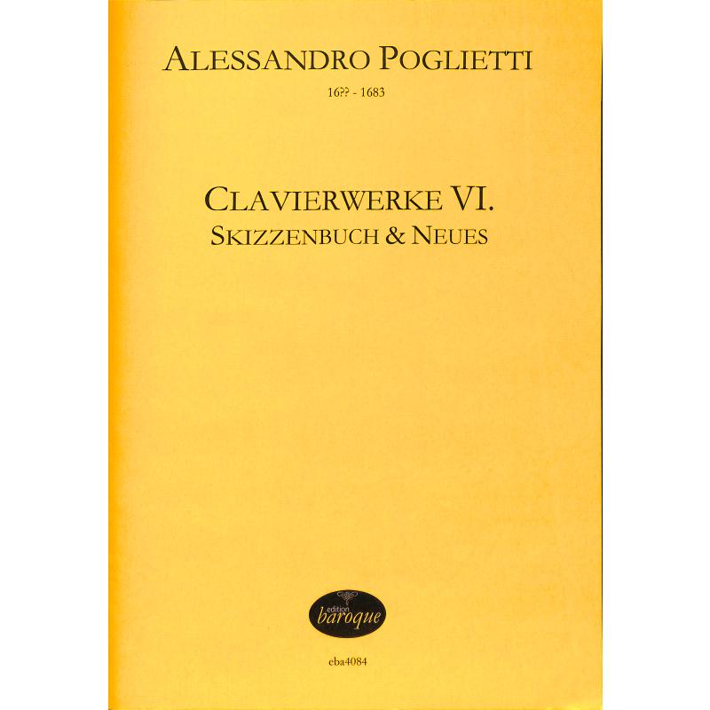 Titelbild für BAROQUE 4084 - Clavierwerke 6 | Skizzenbuch + Neues