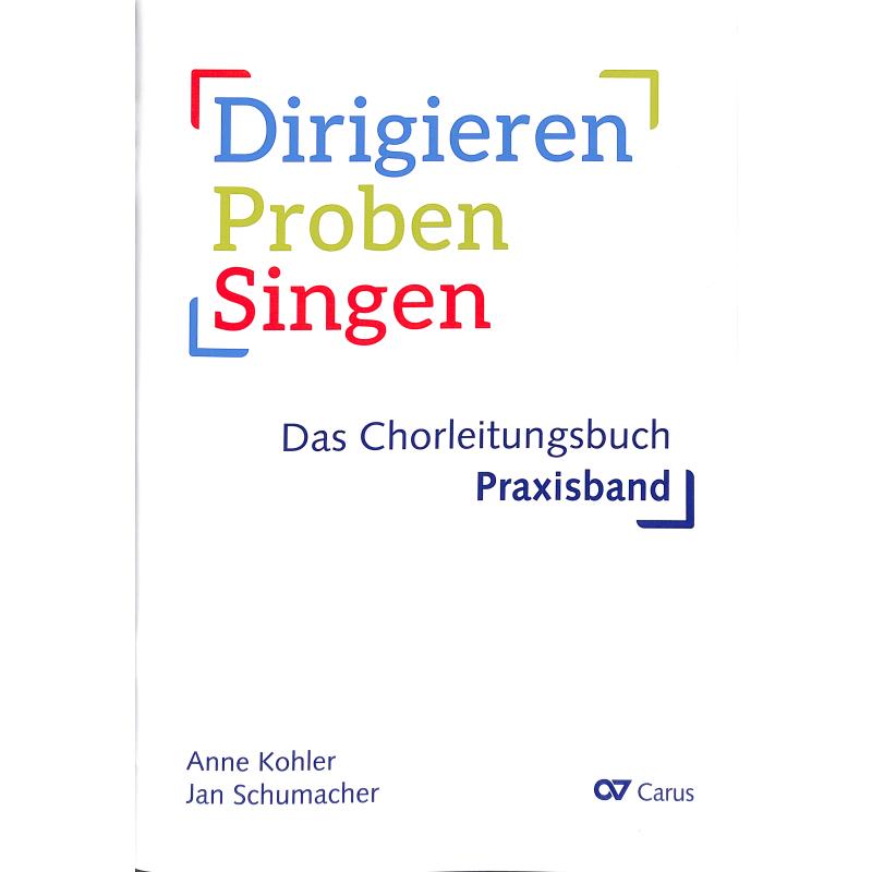 Titelbild für CARUS 24100-00 - Dirigieren Proben Singen - Das Chorleitungsbuch