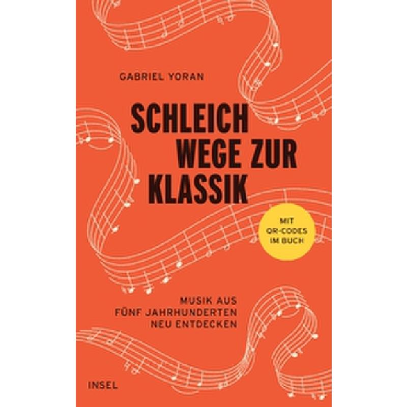 Titelbild für 978-3-458-64447-7 - Schleichwege zur Klassik - Musik aus 5 Jahrhunderten neu entdecken