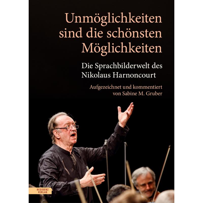 Titelbild für 978-3-7017-1794-1 - Unmöglichkeiten sind die schönsten Möglichkeiten | Die Sprachbilderwelt des Nikolaus Harnoncourt