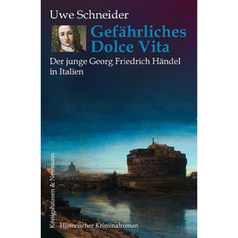 Titelbild für 978-3-8260-9197-1 - Gefährliches Dolce Vita - Der junge Georg Friedrich Händel in Italien