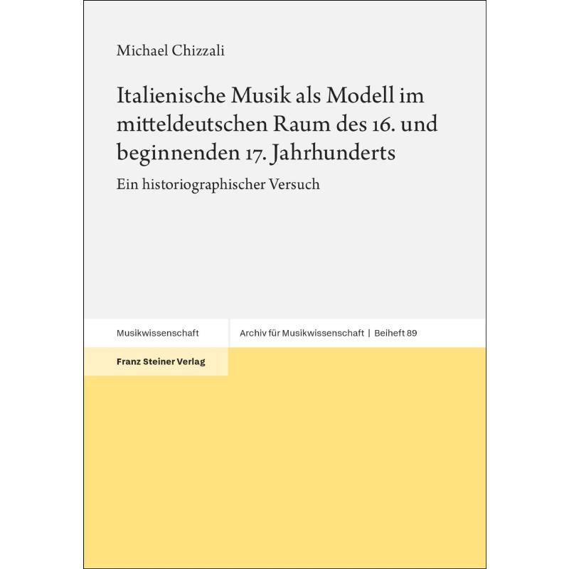Titelbild für 978-3-515-13428-6 - Italienische Musik als Modell im mitteldeutschen Raum des 16 und beginnenden 17 Jahrhunderts